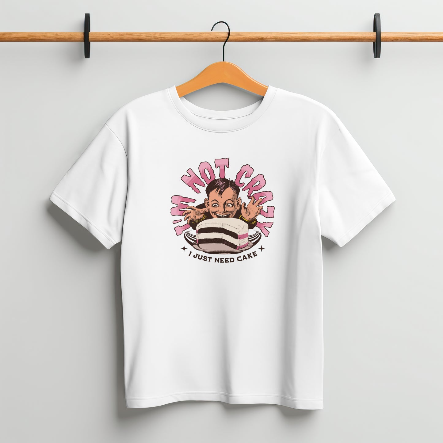I'm not crazy, I just need cake Tee